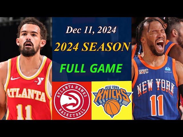 Atlanta Hawks vs New York Knicks  Full Game | Dec 11, 2024 | NBA TODAY