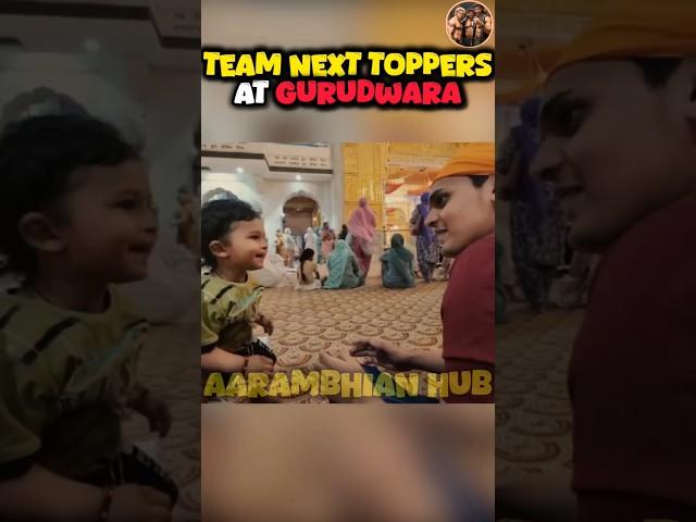 Team Next Toppers At Gurudwara  || Aarambhian Hub || #nexttoppers #gurudwara #class10