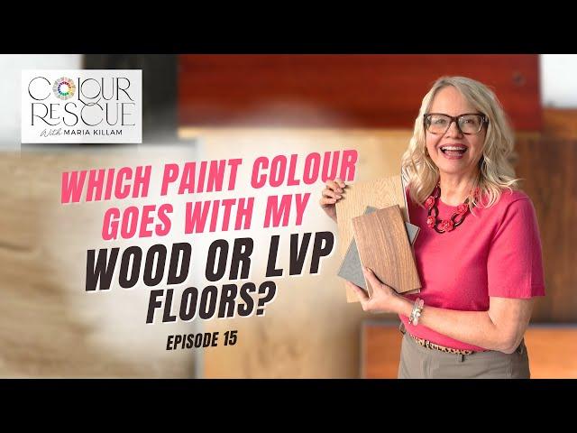 The Best Wall Colour for Your Wood or LVP Floors | Colour Rescue with Maria Killam Episode 15.