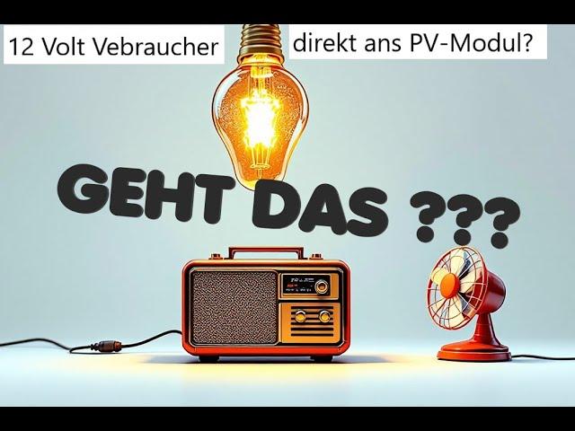 Verbraucher direkt an ein PV Solarmodul anschließen?