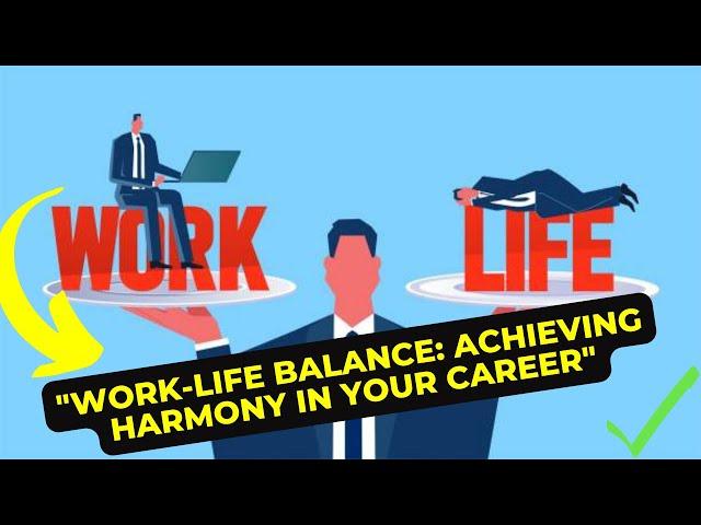 Mastering the Art of Work Life Balance A Path to Harmonize Your Career and Personal Life