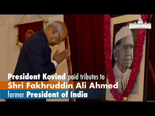 President Kovind paid floral tributes to former President Shri Fakhruddin Ali Ahmed