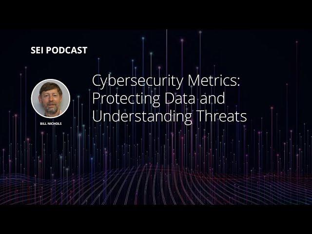 Cybersecurity Metrics: Protecting Data and Understanding Threats