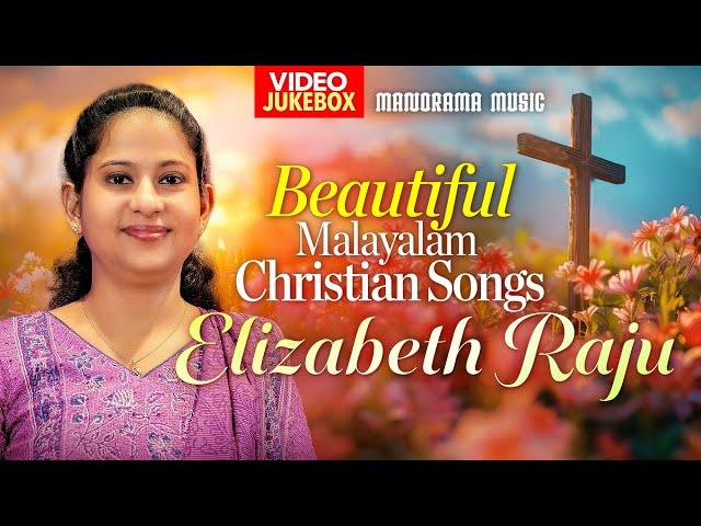 Beautiful Christian Songs by Elizabeth Raju | Malayalam Christian Devotional Video Songs