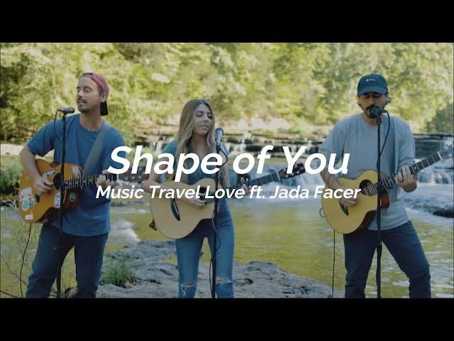 Shape of You - Music Travel Love ft. Jada Facer (Lyric)