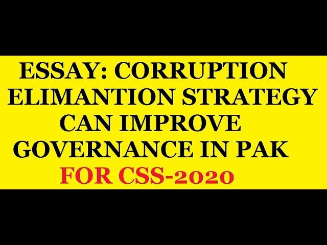 Expected Essay:Corruption Elimination Strategy can improve Governance system in Pakistan. CSS-2020