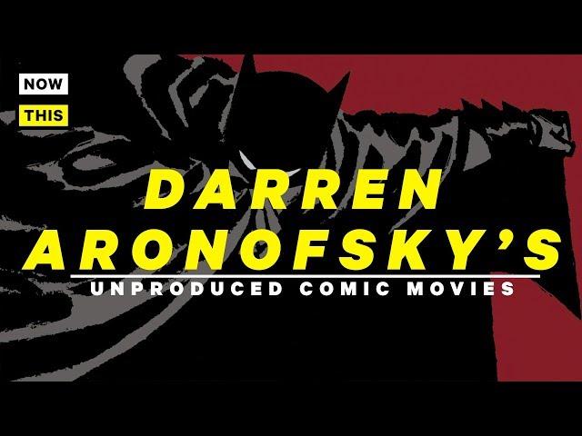 Darren Aronofsky's Unproduced Comic Movies | NowThis Nerd