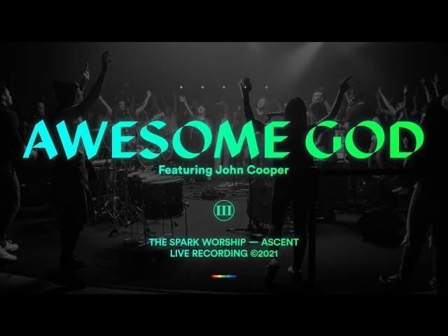 The Spark - Awesome God (Featuring John Cooper) [Official Music Video]