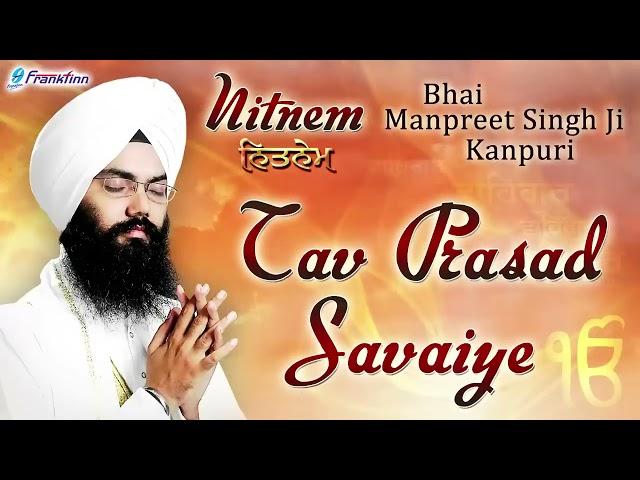 Tav Prasad Savaiye - Bhai Manpreet Singh Ji Kanpuri - Anand Sahib - Gurbani Kirtan