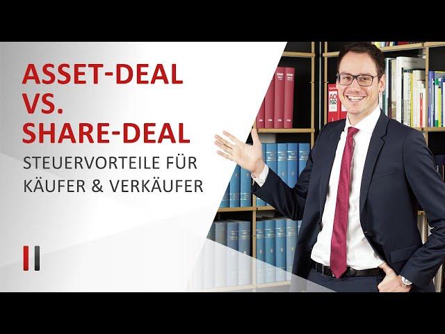 Asset Deal & Share Deal: Steuervorteile beim GmbH-Kauf und -Verkauf nutzen!