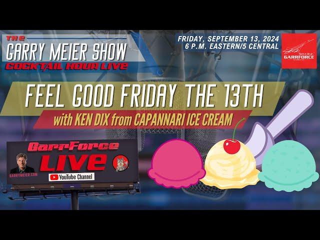 Feel Good Friday the 13th - GarrForce Cocktail Hour LIVE - September 13, 2024