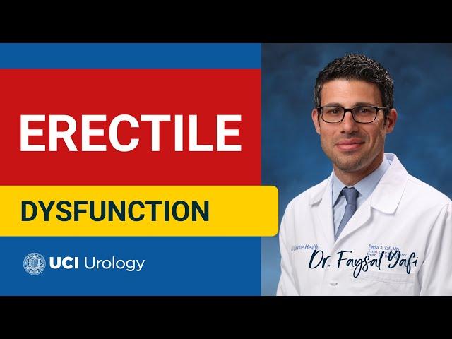 Erectile Dysfunction by Dr. Faysal A. Yafi - UCI Department of Urology