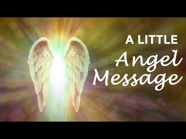 A LITTLE ANGEL MESSAGE  What the Angels want you to know   #angelmessages #dailyangelmessage