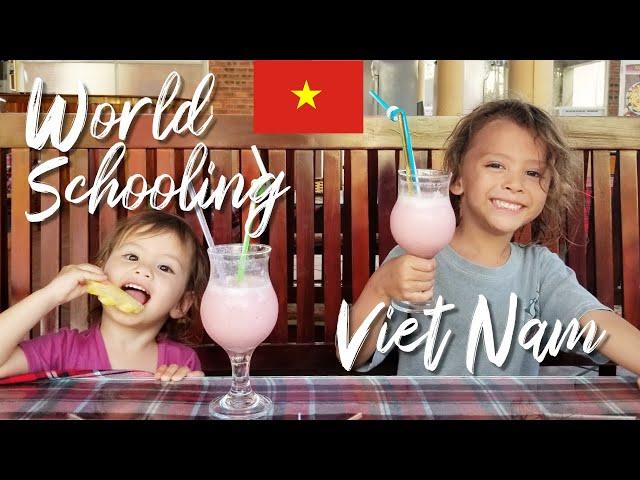 WORLDSCHOOLING IN VIETNAM: Unschooling, Experiential Learning, Homeschooling 6 Year Old