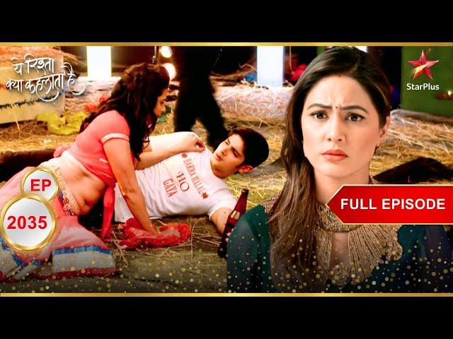 Akshara is shocked! | Full Episode:2035 | Yeh Rishta Kya Kehlata Hai