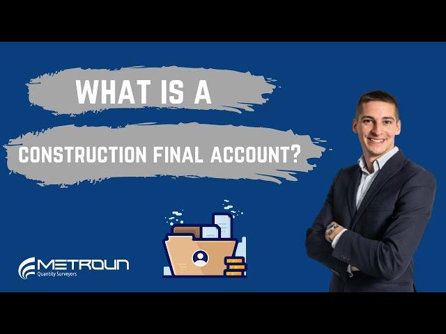 What Is A Construction Final Account?