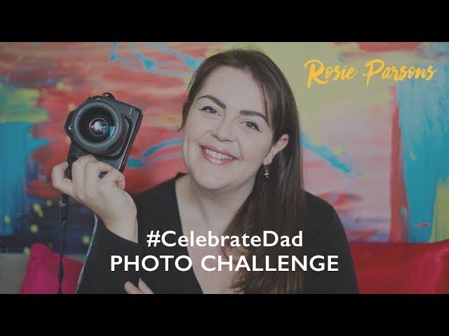 #CelebrateDad Photo Challenge with Rosie Parsons: Tip 4