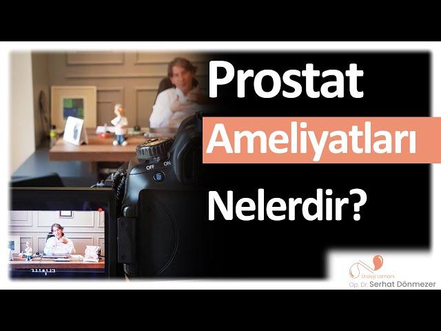Prostat Ameliyatları Nelerdir? | Op. Dr. Serhat Dönmezer - Üroloji Uzmanı