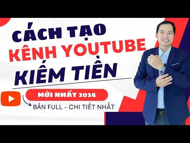 Cách Tạo Kênh Youtube Kiếm Tiền 2024 | Hướng Dẫn Tạo Kênh Youtube Chuẩn SEO(Chi Tiết)