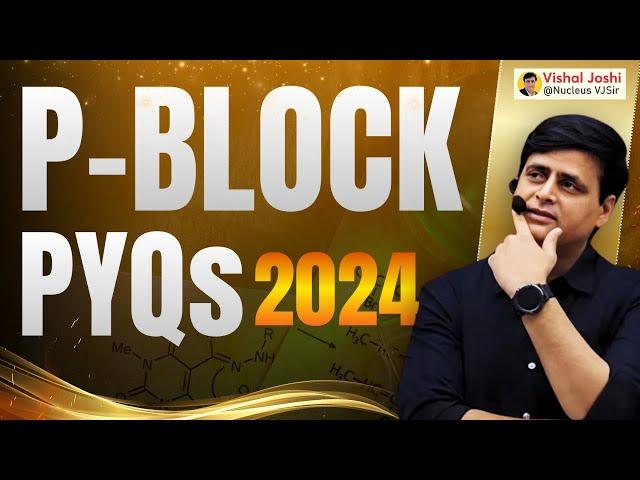 P-Block PYQs 2024 | Master P-Block Chemistry for JEE Main & Advanced with #vjsir