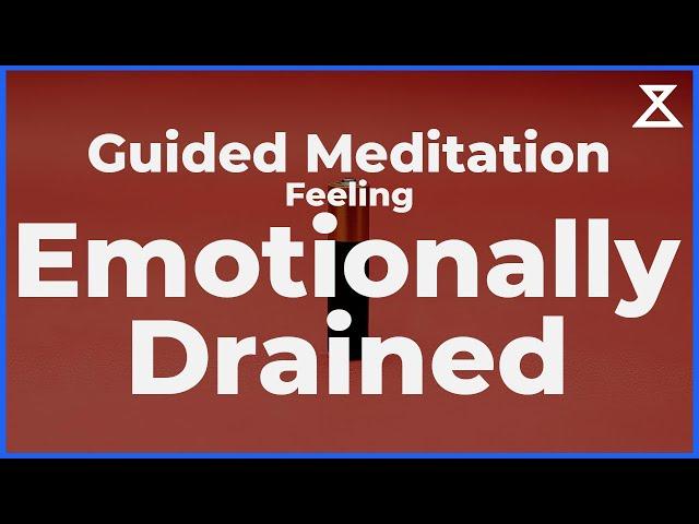 Guided Meditation When Feeling Emotionally Drained (15 Min)