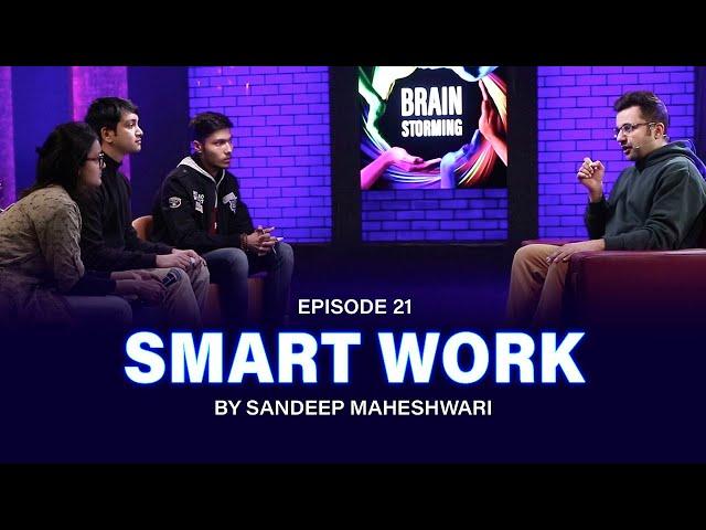 #21 Brainstorming on SMART WORK with Sandeep Maheshwari