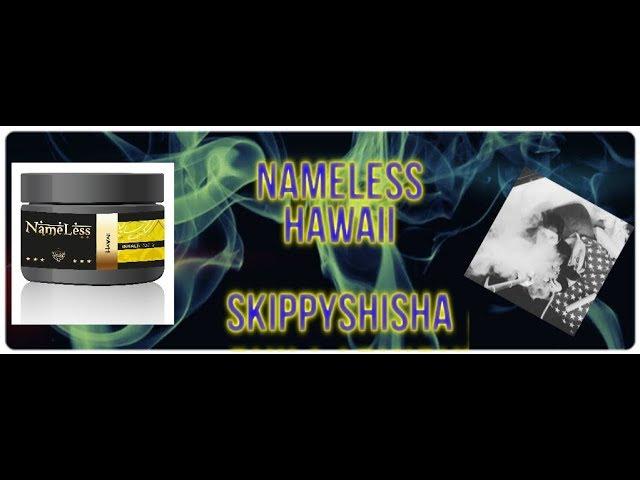 NameLess - Hawaii | SkippyShisha International