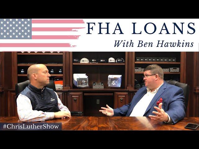 FHA Loans with Ben Hawkins | #ChrisLutherShow: Low/No Money Down Loans Series