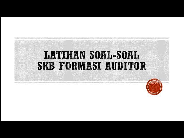 LATIHAN SOAL-SOAL SKB AUDITOR - MATERI AUDIT INTERN PART. 1