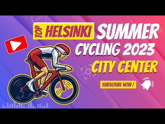 Summer Cycling in Helsinki City Center 2023  4K Cycling in Finland