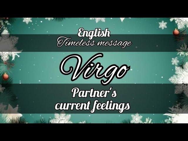 VIRGO ️ PARTNER'S CURRENT FEELINGS TIMELESS ENGLISH #tarot #reading #virgo #currentfeelings