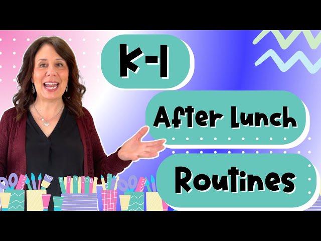 Easy After Lunch Routines For The Kindergarten and First Grade Classroom