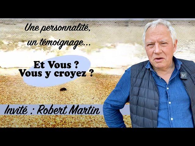 ROBERT MARTIN   Et vous ? vous y croyez ?