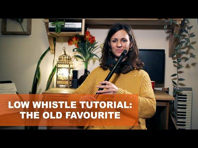 Low Whistle Tutorial: The Old Favourite