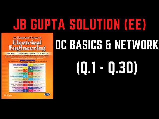 JB Gupta Electrical Engineering Solution | DC BASICS & NETWORK (Q.1 – Q.30) | Notes4EE