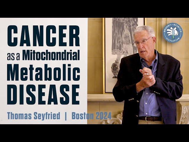 Cancer as a Mitochondrial Metabolic Disease: Thomas Seyfried