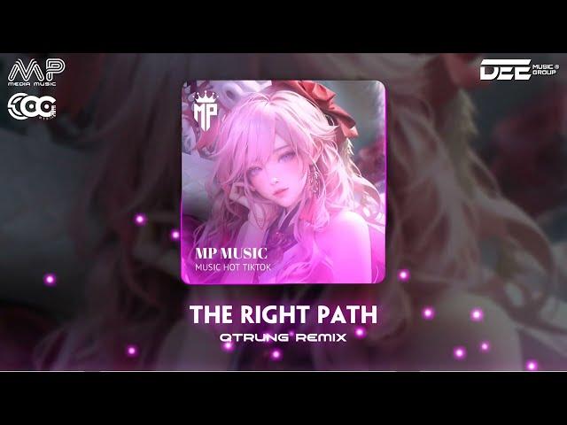 The Right Path - QTrung Remix, Nhạc Tâm Trạng Remix Cực Hay | MP MUSIC