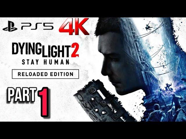 DYING LIGHT 2 RELOADED EDITION Gameplay Walkthrough Part 1 - No Commentary 4K 60FPS PS5