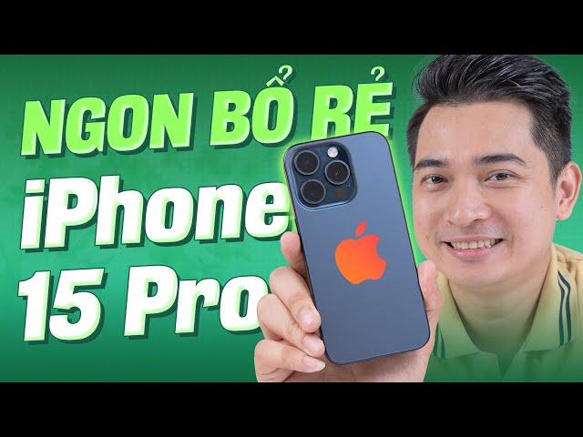 Tầm này mà chọn iPhone 15 Pro thì phải nói NGON - BỔ - RẺ !!!