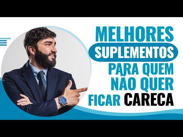 Suplementos para quem tem calvície ou queda de cabelo