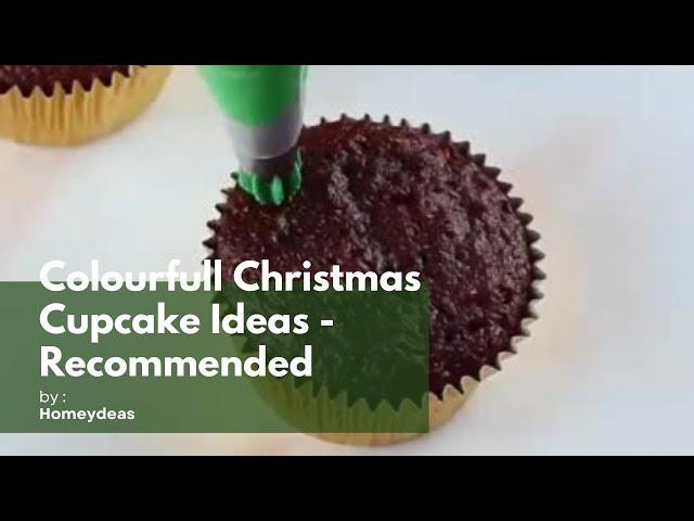 40 Colourful Christmas Cupcake Ideas to Spice Up Your Party