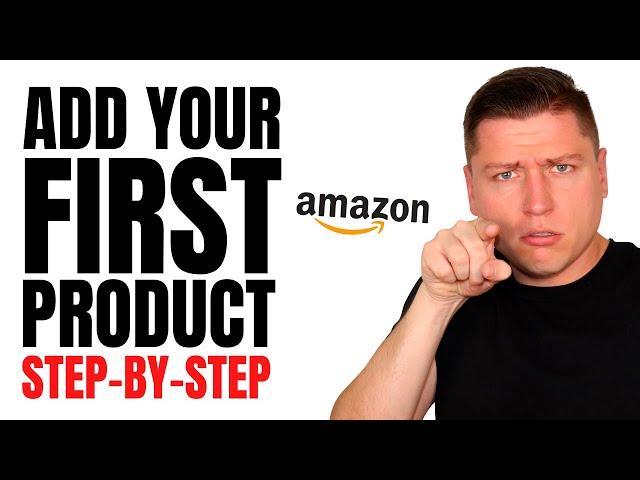 2023 - How to List Your First Product On Amazon Seller Central (Complete Beginner Tutorial)