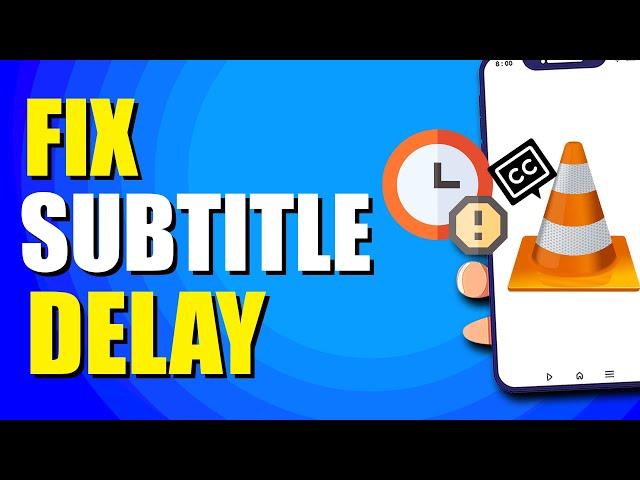 How To Fix Subtitle Delay In VLC iPhone (Quick & Easy Solution)