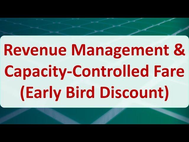 Operations Research 14E: Capacity-Controlled Fare (Early Bird Discount)