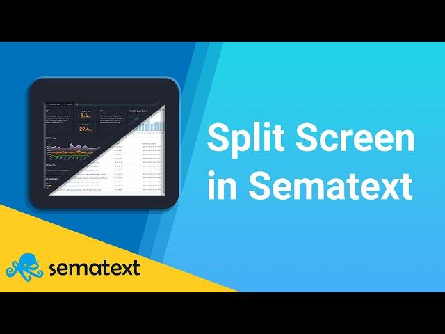 Split Screen in Sematext