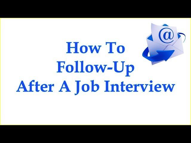 How To Send A Follow-Up Email After A Job Interview - With Sample Interview 'Thank You' Email