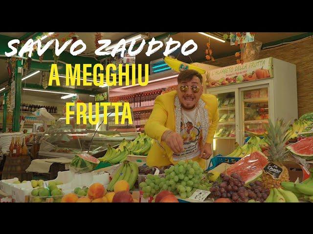 Savvo Zauddo - A Megghiu Frutta - (Ufficiale 2020)