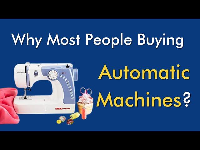 Automatic or Manual, Which Sewing Machine is Best | Stitching Mall