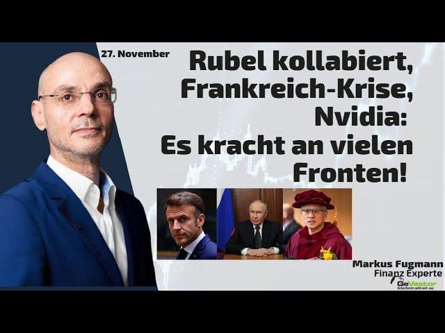 Rubel kollabiert, Frankreich-Krise, Nvidia: Es kracht an vielen Fronten! Marktgeflüster Teil 2