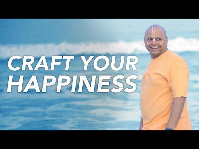 Craft Your Happiness | @GaurGopalDas